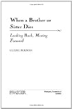 When a Brother or Sister Dies: Looking Back, Moving Forward