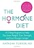 The Hormone Diet: A 3-Step Program to Help You Lose Weight, Gain Strength, and Live Younger Longer
