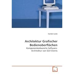 Architektur Grafischer Bedienoberfl�chen: Komponentenbasierte Software-Architektur von GUI-Clients