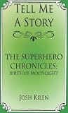 Tell Me A Story: The Super Hero Chronicles: Birth of Moonlight
