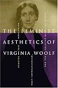 The Feminist Aesthetics of Virginia Woolf: Modernism, Post-Impressionism, and the Politics of the Visual