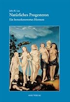 Natürliches Progesteron. Ein bemerkenswertes Hormon