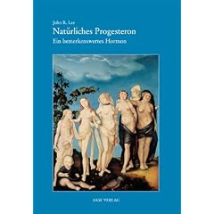 Nat�rliches Progesteron. Ein bemerkenswertes Hormon