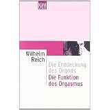 Die Funktion des Orgasmus: Die Entdeckung des Orgons. Sexual�konomische Grundprobleme der biologischen Energievon "Wilhelm Reich"