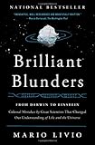 Brilliant Blunders: From Darwin to Einstein - Colossal Mistakes by Great Scientists That Changed Our Understanding of Life and the Universe
