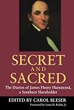 Secret and Sacred: The Diaries of James Henry Hammond, a Southern Slaveholder