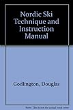 Nordic ski technique & instruction manual : the official British Nordic ski instructors handbook