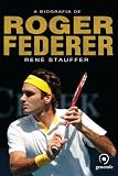 Biografia de Roger Federer (Em Portugues do Brasil)