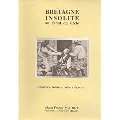 Bretagne insolite au d�but du si�cle : Rebouteux, sorciers, m�tiers disparus