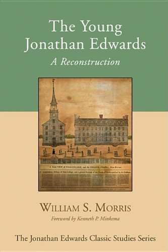 The Young Jonathan Edwards: A Reconstruction (Jonathan Edwards Classic Studies)