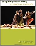 Composing while Dancing: An Improvisers Companion
