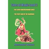 Tales of Magic Land 2: The Seven Underground Kings and The Fiery God of the Marrans