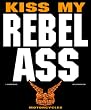 Kiss My Rebel Ass