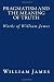 Pragmatism and the Meaning of Truth (Works of William James)