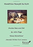 Hwedhlow Nowyth ha Koth = Stories new and old