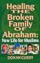 Healing The Broken Family of Abraham New Life for Muslims (2001 publication)