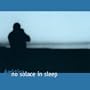 No Solace in Sleep