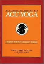 Acu-Yoga: Self-Help Techniques to Relieve Tension