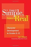 Keep it simple, make it real : character development in grades 6-12