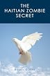 The Haitian Zombie Secret