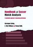 Handbook of Soccer Match Analysis: A Systematic Approach to Improving Performance