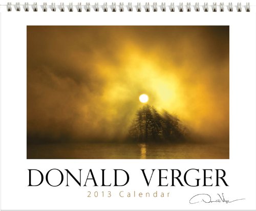 Donald Verger Signature 2013 Deluxe Wall Calendar – Large Format 12×15″ Wiro Bound – Our Best Seller! A Great & Unique Gift for Mother’s & Father’s Day, Birthdays, Weddings, Bridesmaids & Groomsmen. Fine Art Nature Photography by Maine Landscape Photographer Donald Verger