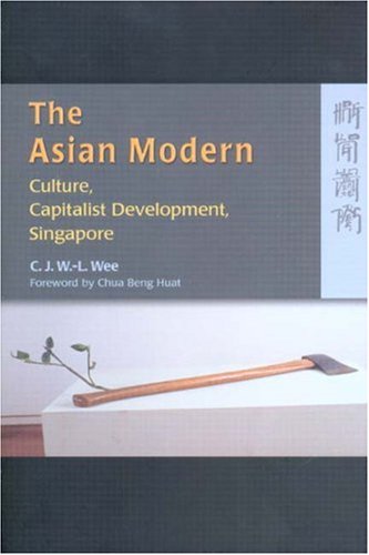 The Asian Modern: Culture, Capitalist Development, Singapore