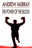 The Power of the Blood of Jesus (Andrew Murray Christian Classics)