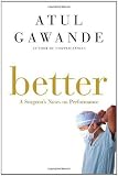 Better: A Surgeon's Notes on Performance [Hardcover]