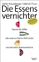 Die Essensvernichter: Taste the Waste - Warum die H�lfte aller Lebensmittel im M�ll landet und wer daf�r verantwortlich ist