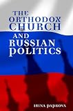 The Orthodox Church and Russian Politics (Woodrow Wilson Center Book)
