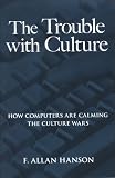 The Trouble With Culture : How Computers Are Calming The  Culture Wars