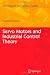 Servo Motors and Industrial Control Theory (Mechanical Engineering Series)