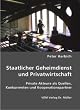 Staatlicher Geheimdienst und Privatwirtschaft: Private Akteure als Quellen, Konkurrenten und Kooperationspartner