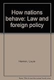 How nations behave : law and foreign policy
