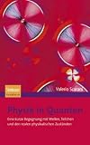 Physik in Quanten: Eine kurze Begegnung mit Wellen, Teilchen und den realen physikalischen Zust&auml;nden - Valerio Scarani