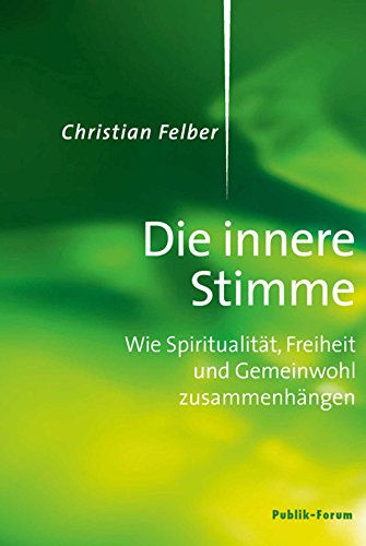 Die innere Stimme: Wie Spiritualität, Freiheit und Gemeinwohl zusammenhängen (German Edition)
