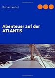 Abenteuer auf der ATLANTIS - Karla Haertel