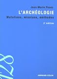 L'arch�ologie : Mutations, missions, m�thodes