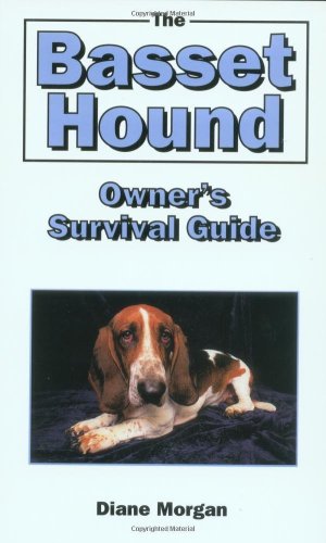 The Basset Hound Owner's Surival Guide (Your Happy Healthy Pet Guides)