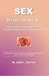 Sex: What About it?  Developing a Healthy Bond That Provides Deeper Love in Relationships! (The Treasure Box Series)