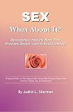 Sex: What About it?  Developing a Healthy Bond That Provides Deeper Love in Relationships! (The Treasure Box Series)