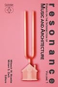 Resonance: Essays on the Intersection of Music and Architecture