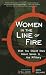 Women in the Line of Fire: What You Should Know About Women in the Military
