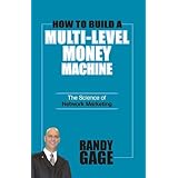 how to build a multi level money machine the science of network marketing