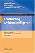 Constructing Ambient Intelligence: AmI 2007 Workshops Darmstadt, Germany, November 7-10, 2007, Revised Papers (Communications in Computer and Information Science)