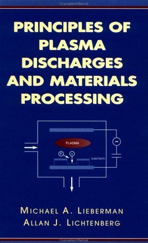 Principles of Plasma Discharges and Materials Processing by Lieberman, Michael A., Lichtenberg, Allan J.(October 28, 1994) Hardcover