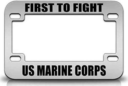 FIRST TO FIGHT US MARINE CORPS Patriotic United States Quality Metal MOTORCYCLE License Plate Frame Chr