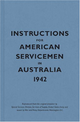 City Travel Guides Discounted  Books : Instructions for American Servicemen in Australia, 1942 (Instructions for Servicemen)