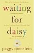 Waiting for Daisy: A Tale of Two Continents, Three Religions, Five Infertility Doctors, an Oscar, an Atomic Bomb, a Rom